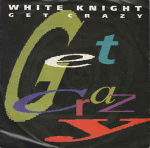 White Knight - Get Crazy (Radio Mix) 20060 Vinyl Singles