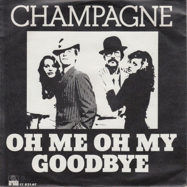 Champagne - Oh Me Oh My Goodbye 39746 Vinyl Singles Vinyl Very Good (VG) <br> Hoes Good Plus (G+)