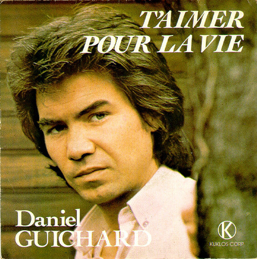 Daniel Guichard - T'aimer Pour La Vie Vinyl Singles Vinyl Very Good (VG) <br> Hoes Good Plus (G+)