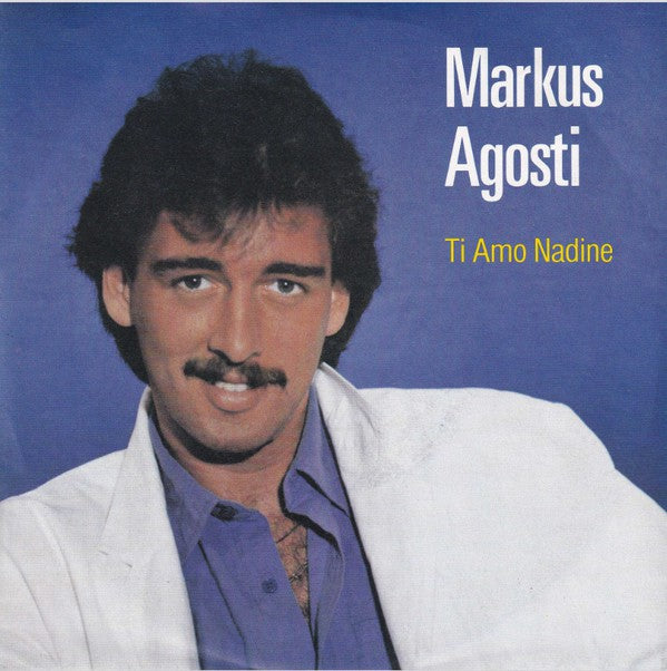 Markus Agosti - Ti Amo Nadine Vinyl Singles Vinyl (VG) <br> Hoes (G+)