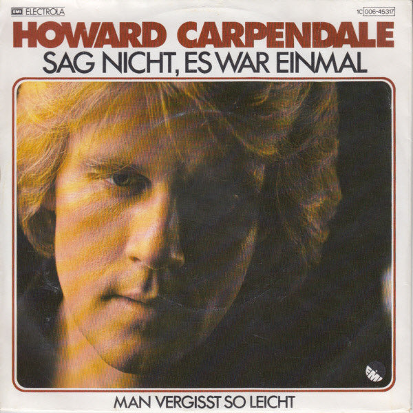 Howard Carpendale - Sag Nicht, Es War Einmal Vinyl Singles Vinyl Very Good (VG) <br> Hoes Good Plus (G+)