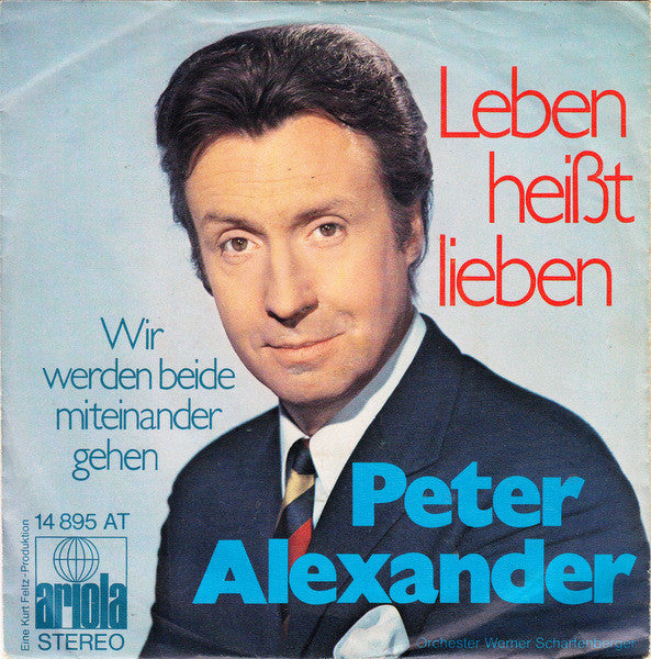 Peter Alexander - Leben Heißt Lieben Vinyl Singles