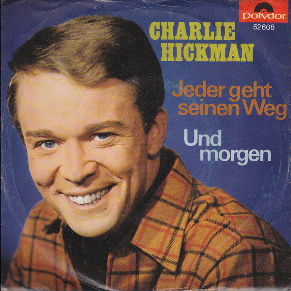 Charlie Hickman - Jeder Geht Seinen Weg Vinyl Singles