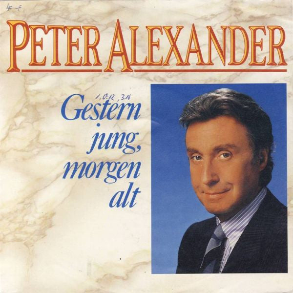 Peter Alexander - Gestern Jung, Morgen Alt Vinyl Singles
