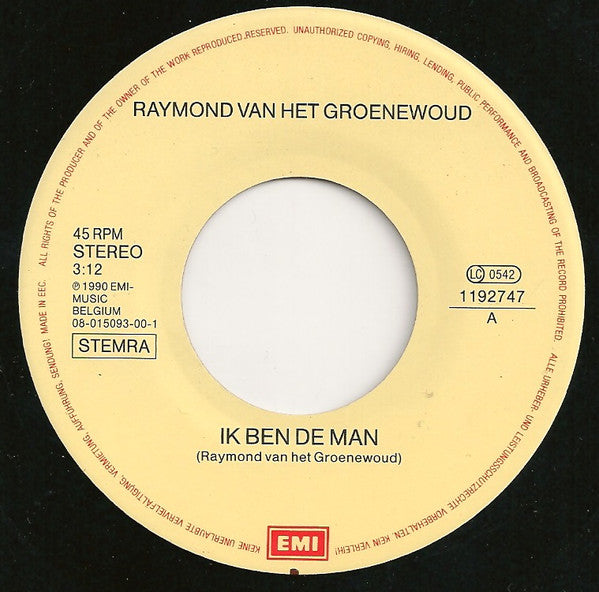 Raymond van het Groenewoud - Ik Ben De Man Vinyl Singles