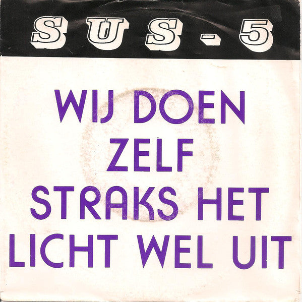 SUS-* - Wij Doen Zelf Straks Het Licht Wel Uit Vinyl Singles Vinyl Goed / Hoes Sticker