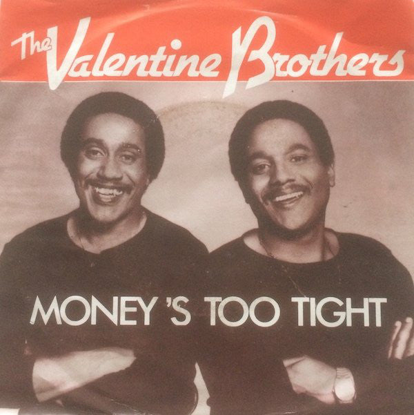 Valentine Brothers - Money's Too Tight (To Mention) Vinyl Singles Vinyl Very Good (VG) <br> Hoes Good Plus (G+)