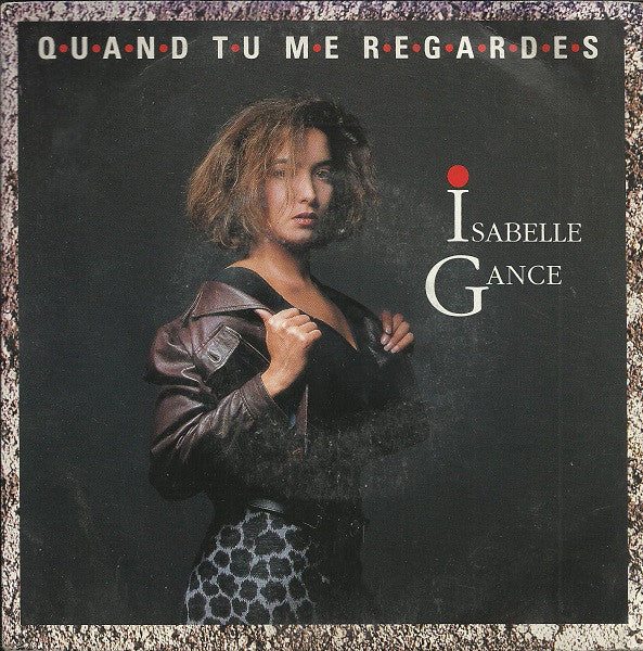 Isabelle Gance - Quand Tu Me Regardes Vinyl Singles Vinyl Very Good (VG) <br> Hoes Good Plus (G+)