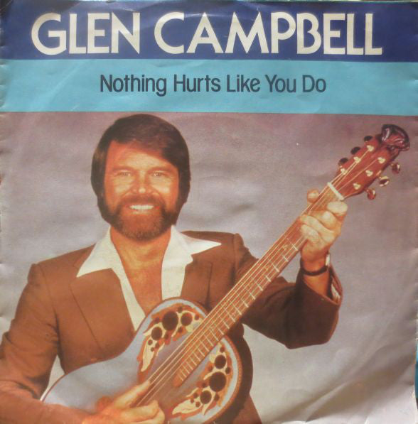 Glen Campbell - Nothing Hurts Like You Do Vinyl Singles Vinyl Very Good (VG) <br> Hoes Good Plus (G+)