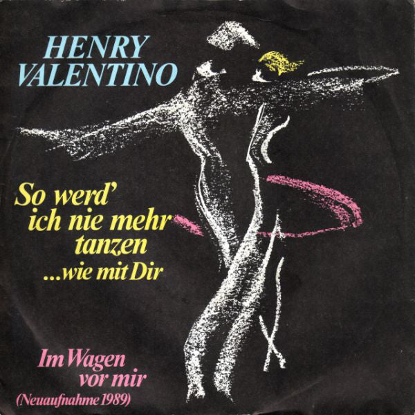 Henry Valentino - So Werd' Ich Nie Mehr Tanzen ...Wie Mit Dir Vinyl Singles