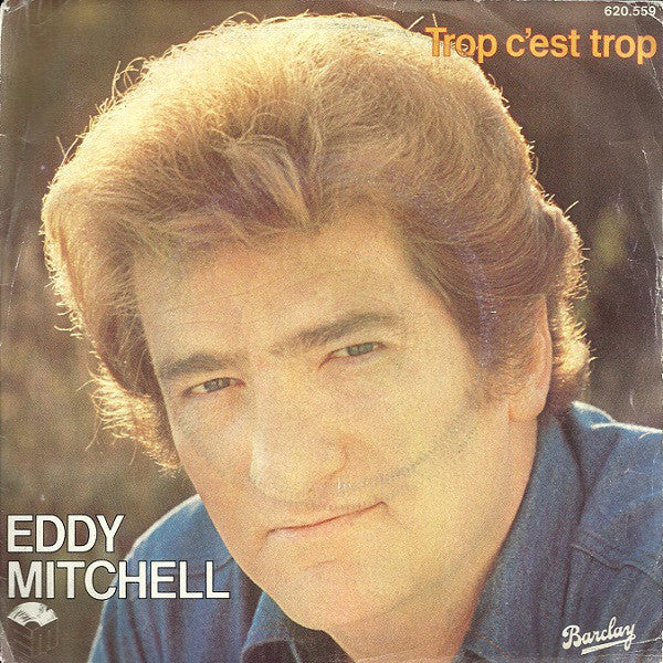 Eddy Mitchell - Trop C'est Trop Vinyl Singles Vinyl Very Good (VG) <br> Hoes Good Plus (G+)