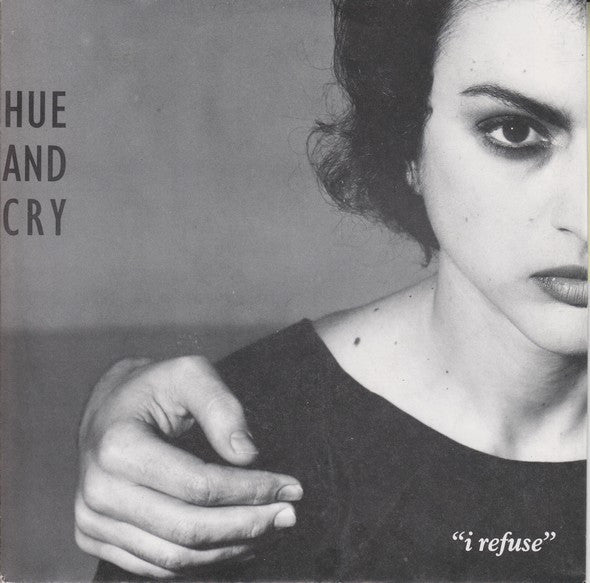 Hue And Cry - I Refuse Vinyl Singles
