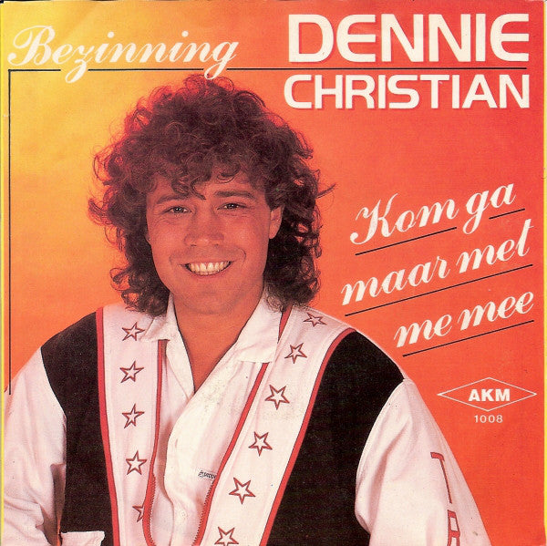 Dennie Christian - Kom Ga Maar Met Me Mee Vinyl Singles Vinyl Very Good (VG) <br> Hoes Good Plus (G+)