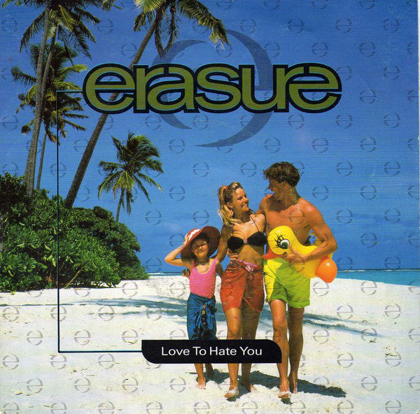 Erasure - Love To Hate You Vinyl Singles