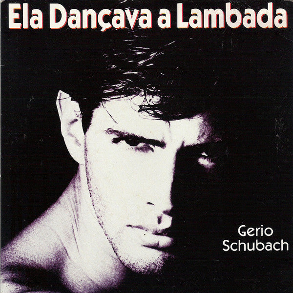 Gerio Schubach - Ela Dançava A Lambada Vinyl Singles Vinyl Very Good (VG) <br> Hoes Good Plus (G+)