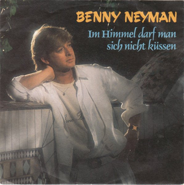 Benny Neyman - Im Himmel Darf Man Sich Nicht Küssen Vinyl Singles