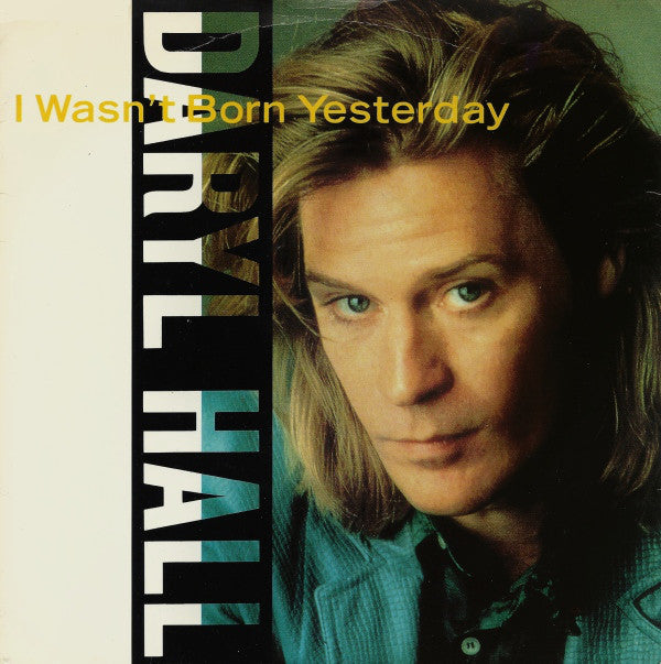 Daryl Hall - I Wasn't Born Yesterday Vinyl Singles
