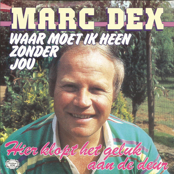 Marc Dex - Waar Moet Ik Heen Zonder Jou Vinyl Singles B-Keus (B)