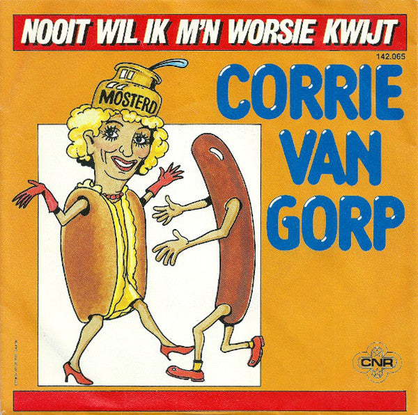 Corrie van Gorp - Nooit Wil Ik M'n Worsie Kwijt Vinyl Singles Vinyl Very Good (VG) <br> Hoes Good Plus (G+)