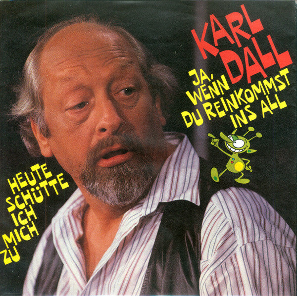 Karl Dall - Ja, Wenn Du Reinkommst Ins All Vinyl Singles Vinyl Very Good (VG) <br> Hoes Good Plus (G+)
