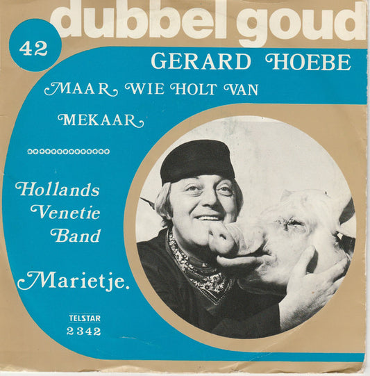 Gerard Hoebe / Hollands Venetie Band - Maar Wie Holt Van Mekaar 32075 Vinyl Singles Goede Staat