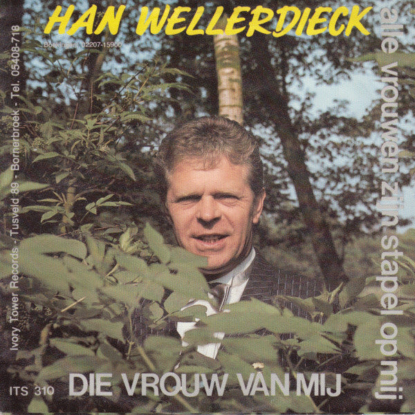 Han Wellerdieck - Die Vrouw Van Mij 04887 Vinyl Singles Vinyl Very Good (VG) <br> Hoes Good Plus (G+)