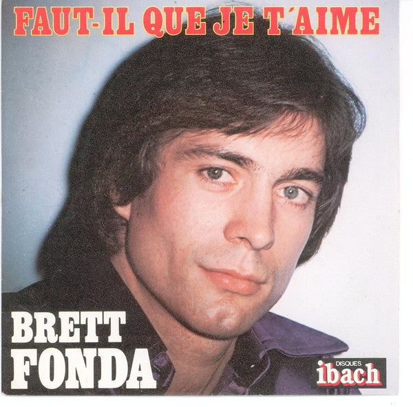 Brett Fonda - Faut-il Que Je T'aime Vinyl Singles Vinyl Very Good (VG) <br> Hoes Good Plus (G+)