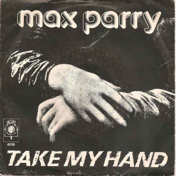Max Parry - Take My Hand Vinyl Singles Vinyl Very Good (VG) <br> Hoes Good Plus (G+)