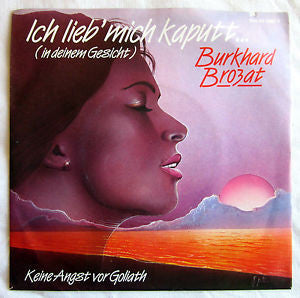 Burkhard Brozat - Ich Lieb' Mich Kaputt... (In Deinem Gesicht) 21581 Vinyl Singles Vinyl Very Good (VG) <br> Hoes Good Plus (G+)