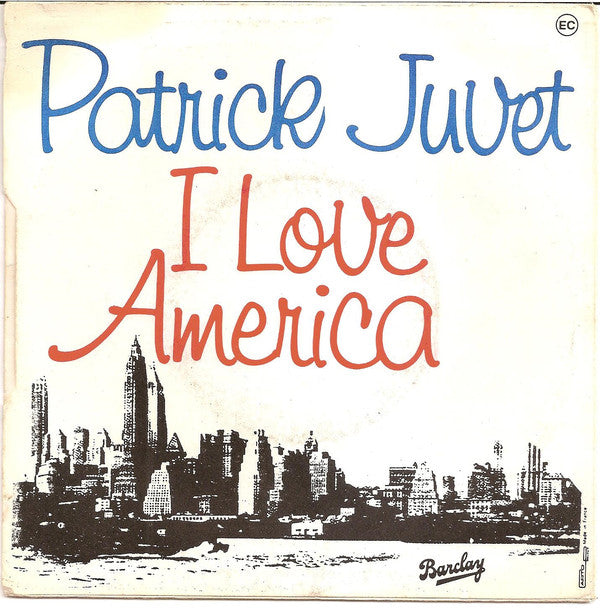 Patrick Juvet - I Love America 36889 Vinyl Singles Vinyl Very Good (VG) <br> Hoes Good Plus (G+)