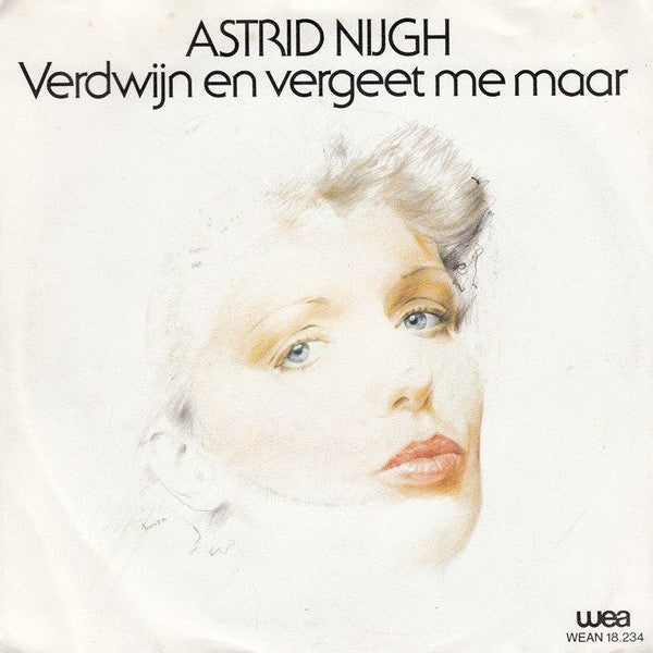 Astrid Nijgh - Verdwijn En Vergeet Me Maar Vinyl Singles Vinyl Very Good (VG) <br> Hoes Good Plus (G+)
