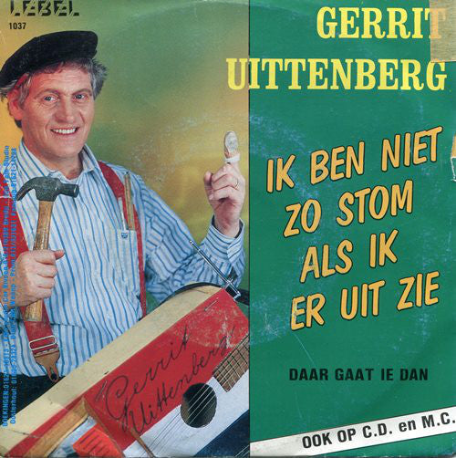 Gerrit Uittenberg - Ik Ben Niet Zo Stom Als Ik Er Uit Zie Vinyl Singles Vinyl Very Good (VG) <br> Hoes Good Plus (G+)