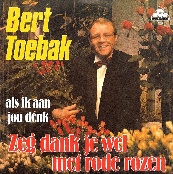 Bert Toebak - Zeg Dank Je Wel Met Rode Rozen 26122 Vinyl Singles Vinyl Very Good (VG) <br> Hoes Good Plus (G+)