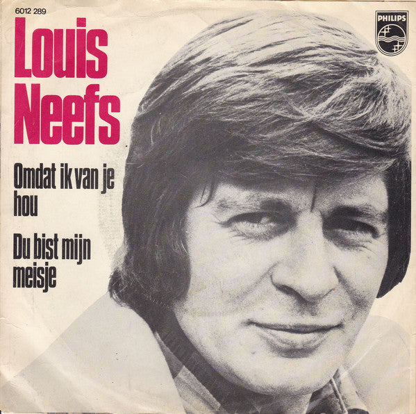 Louis Neefs - Omdat Ik Van Je Hou Vinyl Singles Vinyl Very Good (VG) <br> Hoes Good Plus (G+)