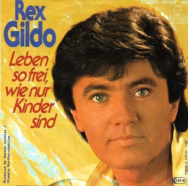 Rex Gildo - Leben So Frei, Wie Nur Kinder Sind Vinyl Singles Vinyl Very Good (VG) <br> Hoes Good Plus (G+)