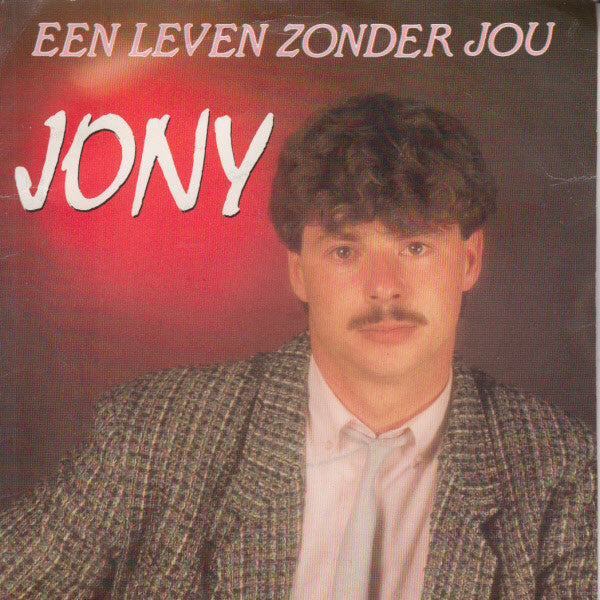 Jony - Een Leven Zonder Jou Vinyl Singles