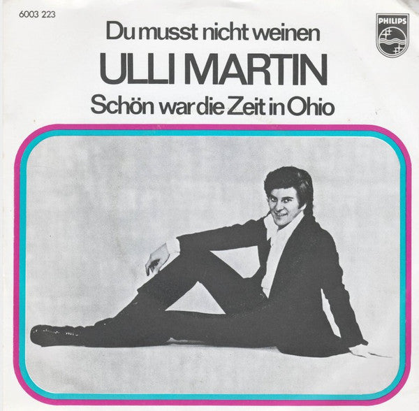 Ulli Martin - Du Mußt Nicht Weinen Vinyl Singles Vinyl Very Good (VG) <br> Hoes Good Plus (G+)