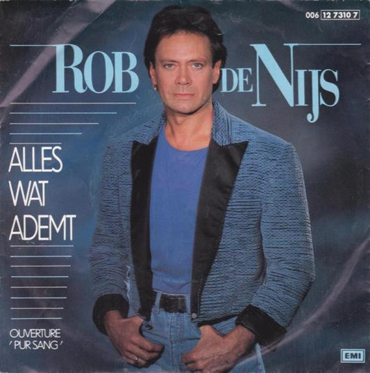 Rob de Nijs - Alles Wat Ademt 33595 31968 28678 09285 09073 09072 00642 24445 24511 26013 04437 10766 Vinyl Singles VINYLSINGLES.NL