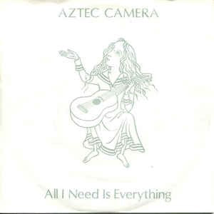 Aztec Camera - All I Need Is Everything Vinyl Singles Vinyl Very Good (VG) <br> Hoes Good Plus (G+)