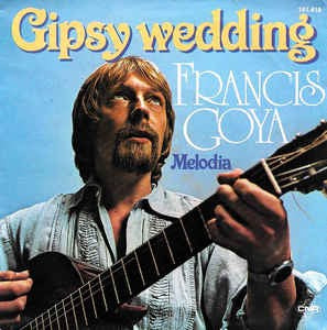 Francis Goya - Gipsy Wedding Vinyl Singles Vinyl Very Good (VG) <br> Hoes Good Plus (G+)
