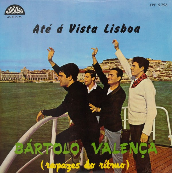 Bártolo Valença - Até À Vista Lisboa Vinyl Singles EP Vinyl Very Good (VG) <br> Hoes Good Plus (G+)