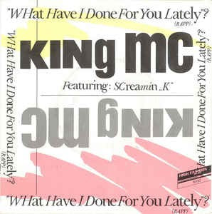 King MC Featuring Screamin' K - What Have I Done For You Lately? 17772 Vinyl Singles Vinyl (VG) <br> Hoes (G+)
