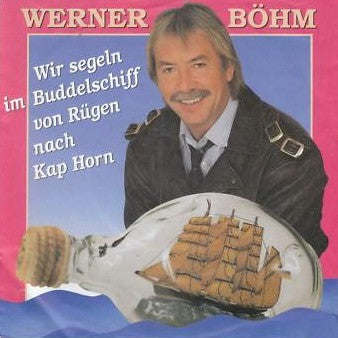 Werner Bohm - Wir Segeln Im Buddelschiff Von Rugen Nach Kap Horn Vinyl Singles Vinyl Very Good (VG) <br> Hoes Good Plus (G+)