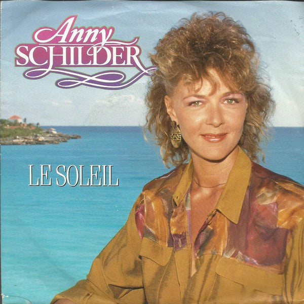 Anny Schilder - Le Soleil Vinyl Singles Vinyl Very Good (VG) <br> Hoes Good Plus (G+)
