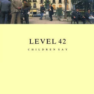 Level 42 - Children Say 12534 Vinyl Singles Vinyl Very Good (VG) <br> Hoes Good Plus (G+)