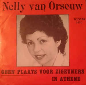 Nelly Van Orsouw - Geen Plaats Voor Zigeuners In Athene Vinyl Singles Vinyl Very Good (VG) <br> Hoes Good Plus (G+)