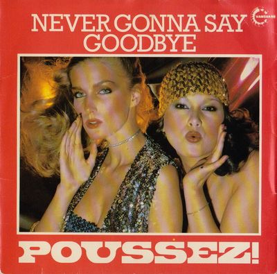 Poussez! - Never Gonna Say Goodbye Vinyl Singles Vinyl Zeer Goed / Hoesje Goed "VINYLSINGLES.NL"