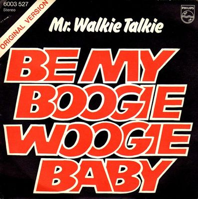 Mr. Walkie Talkie - Be My Boogie Woogie Baby Vinyl Singles Vinyl Zeer Goed / Hoesje Goed "VINYLSINGLES.NL"