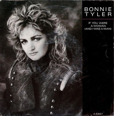 Bonnie Tyler - If You Were A Woman (And I Was A Man) Vinyl Singles Media VG+ / Sleeve G+