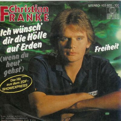 Christian Franke - Ich Wünsch' Dir Die Hölle Auf Erden (Wenn Du Heut' Gehst)